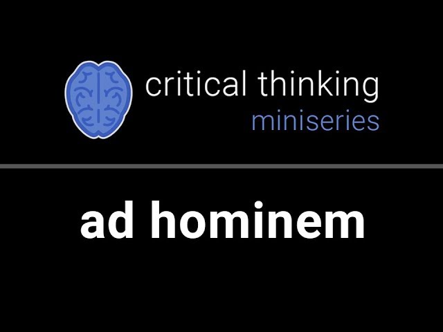 Critical Thinking #9: Ad Hominem Fallacy