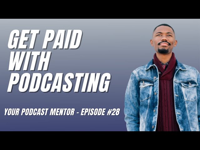 5 Ways To Make Money From Your Podcast - Episode #28