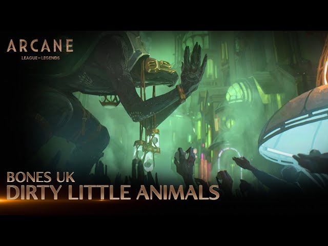 Bones UK - Dirty Little Animals | Arcane League of Legends | Riot Games Music