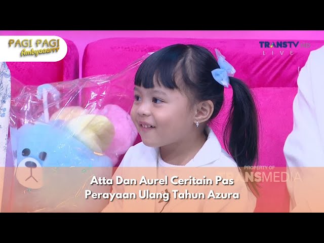 Atta Dan Aurel Ceritain Pas Perayaan Ulang Tahun Azura - PAGI PAGI AMBYAR (19/11/24) P1