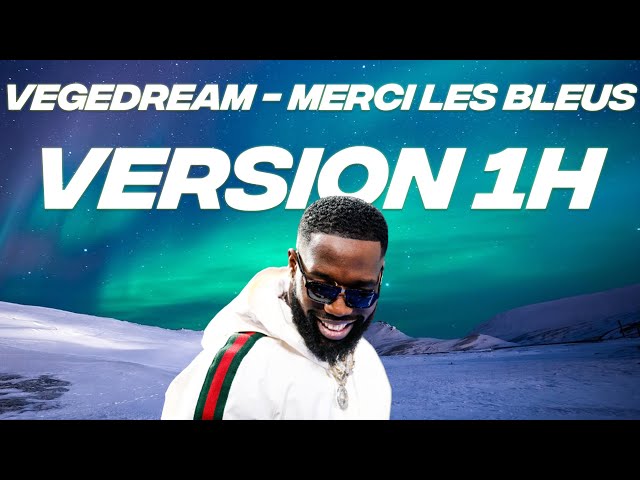 VEGEDREAM - Merci les bleus - 1H Version