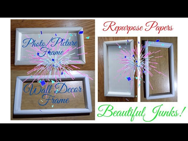 Series 1:Repurpose Your Paper Junks into Beautiful Photo/Picture Frames and Wall Decor Frames!