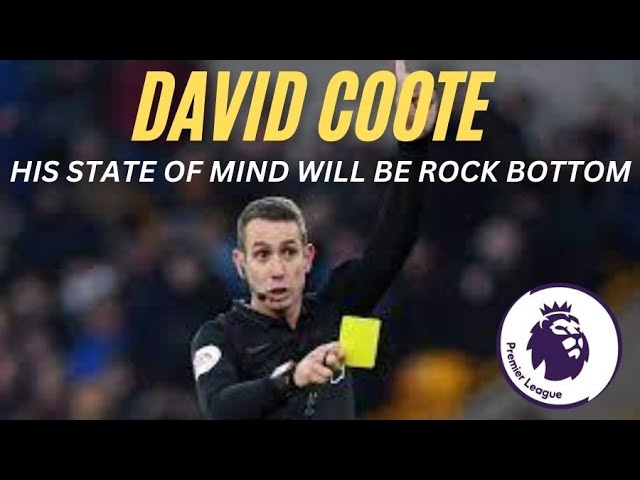 Premier league ref David Coote Mental state