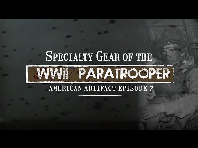 Specialty Gear of the WWII Paratrooper!!! | American Artifact Episode 7