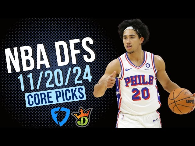 NBA DFS Core Picks 11/20/24 | FanDuel and DraftKings