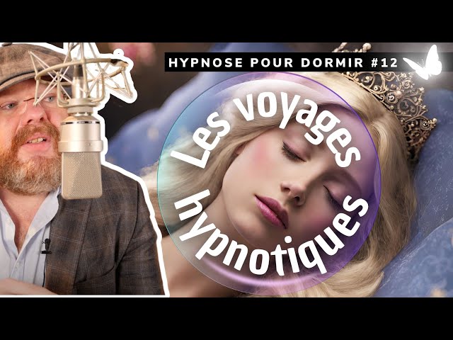 Hypnose pour dormir, apaiser votre corps, votre esprit [👁️VOYAGE HYPNOTIQUE 12]