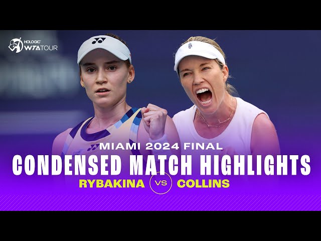 CONDENSED MATCH | Elena Rybakina vs. Danielle Collins | 2024 Miami Final | WTA Highlights