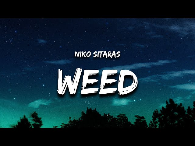 Niko Sitaras - Weed (Lyrics) "15 smoking in the dugout"