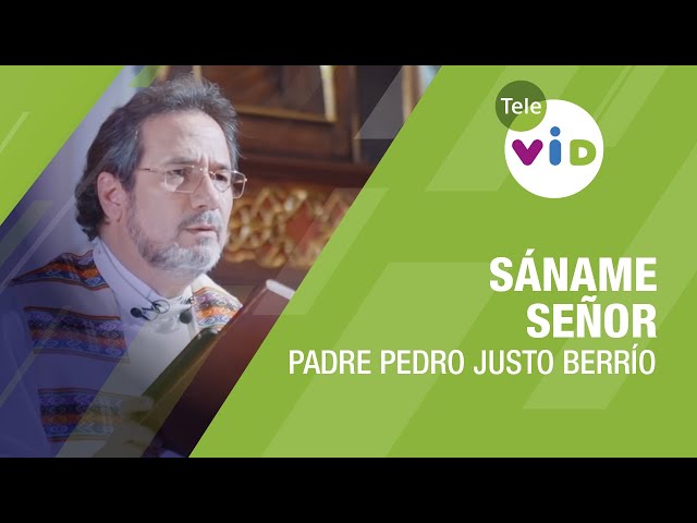 Sáname Señor, Padre Pedro Justo Berrío - Tele VID