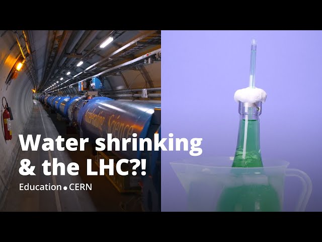 Water shrinking & the LHC?! | CERN-Solvay Education