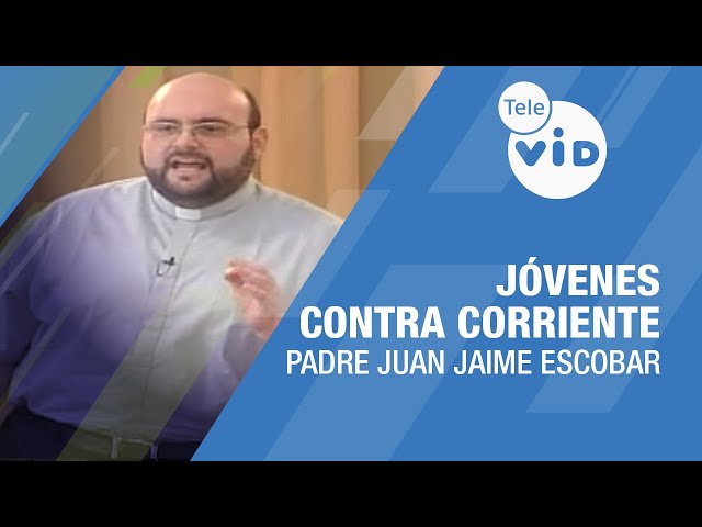 Jóvenes Contra Corriente 🎙️ Padre Juan Jaime Escobar #TeleVID