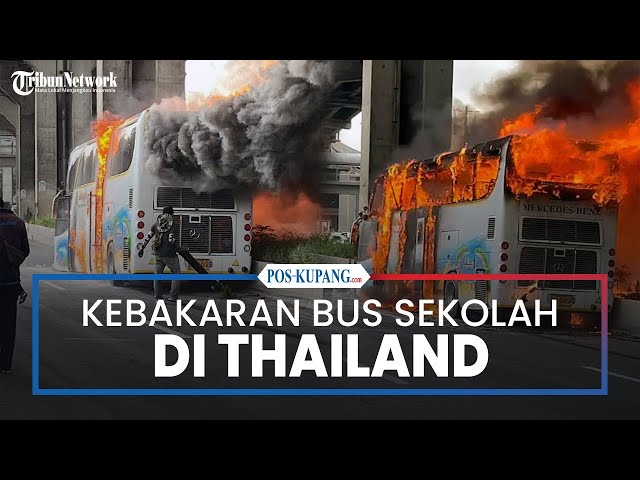 Kebakaran Bus Sekolah di Thailand, 25 Orang Diduga Tewas