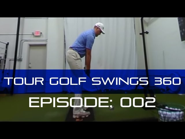 Tour Golf Swings 360: Episode 002