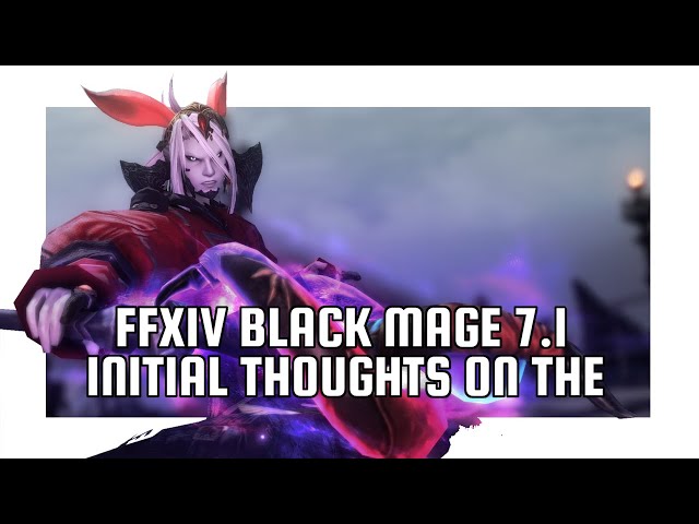 Is The FFXIv7.1 Black Mage Good For PVP? First Impressions!