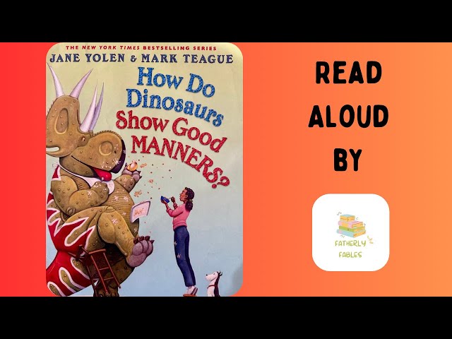 How Do Dinosaurs Show Good Manners (Read Aloud by Fatherly Fables)