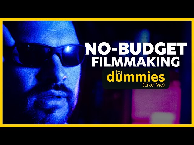 No-Budget Filmmaking for Beginners - A Guide for Dummies (Like Me)