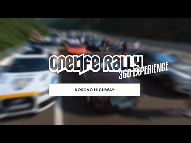 ONELIFE RALLY 360 EXPERIENCE - KOSOVO HIGHWAY