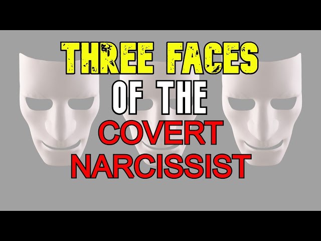 Three Faces Of The Covert Narcissist