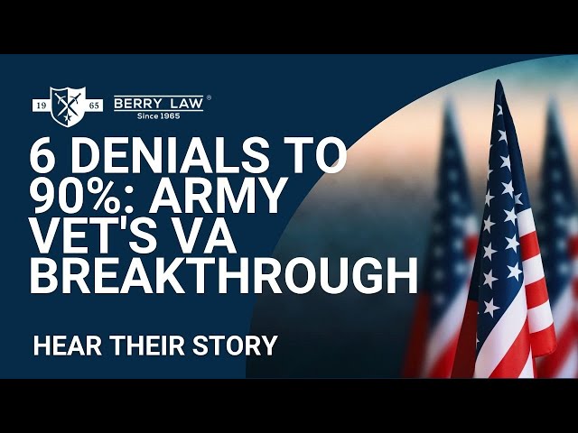 Army Vet Breaks Through After 6 Denials: From Frustration to 90% VA Rating with Berry Law