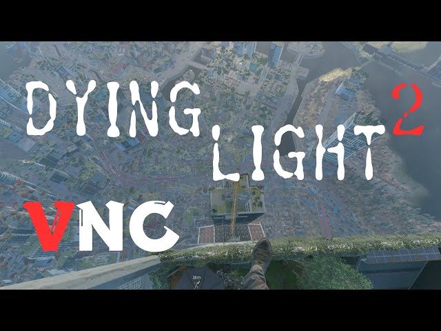 Dying Light 2 (VNC Tower) 消逝的光芒2 直衝VNC塔