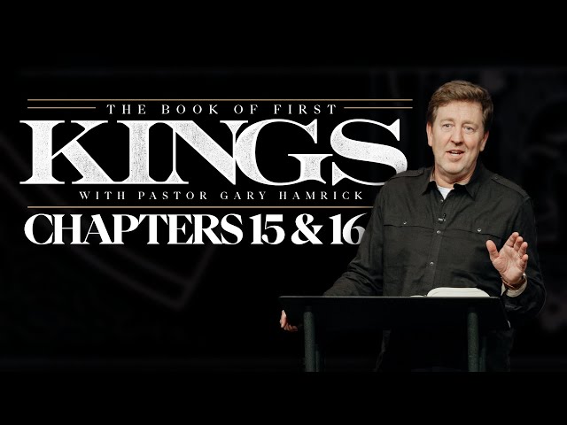 Verse By Verse Bible Study  |  1 Kings 15 & 16  |  Gary Hamrick