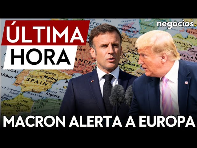 ÚLTIMA HORA | Macron alerta a Europa: prepárese para una guerra comercial con Trump