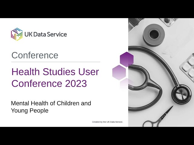 Health Studies User Conference 2023: Data updates: Mental Health of Children and Young People