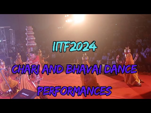 Mesmerizing Chari & Bhavai Dance Performance | IITF 2024 | Traditional Rajasthani Folk Dance