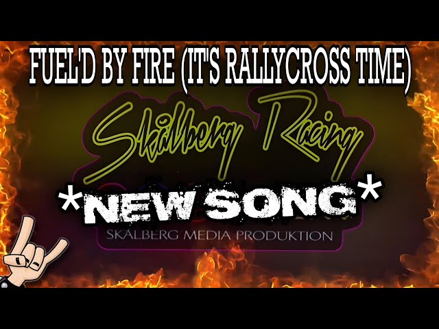 [NEW SONG] SKÅLBERG RACING - FUEL'D BY FIRE (IT'S RALLYCROSS TIME)