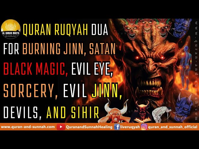 Ruqyah Quran For Burning Jinn, Satan, Black Magic, Evil Eye, Sorcery, Evil Jinn, Devils, And Sihir.