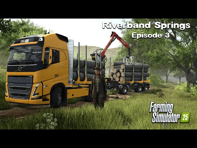 Logging & Transporing Logs, Rolling Fields | Riverbend Springs | FS25 | Episode #3