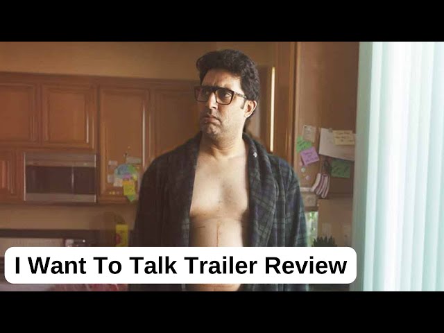 I Want To Talk Trailer Review - Abhishek Bachchan's Honest Performance!