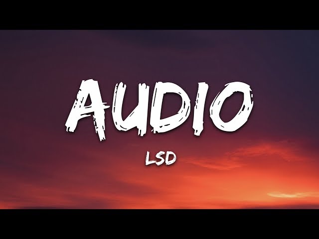 LSD - Audio (Lyrics) ft. Sia, Diplo, Labrinth