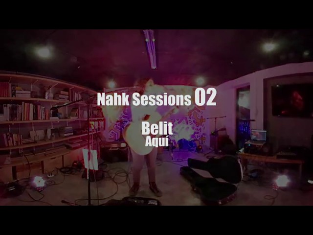 Nahk Sessions 02 / Belit - Aquí / 360º Video