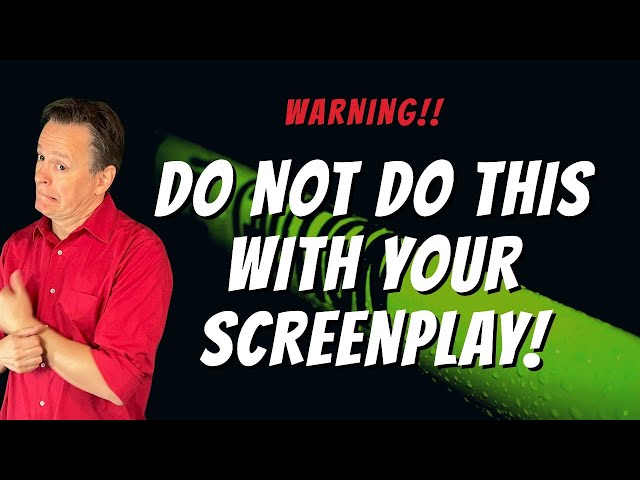 Warning: Do Not Do This with Your Screenplay