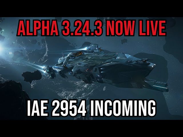 Star Citizen Alpha 3.24.3 Now Live - Updated Features & IAE 2954 Incoming