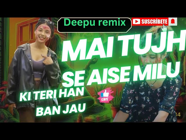 main tujhse aise milun teri jaan ban jau |hindi remix bass #Deepuremix