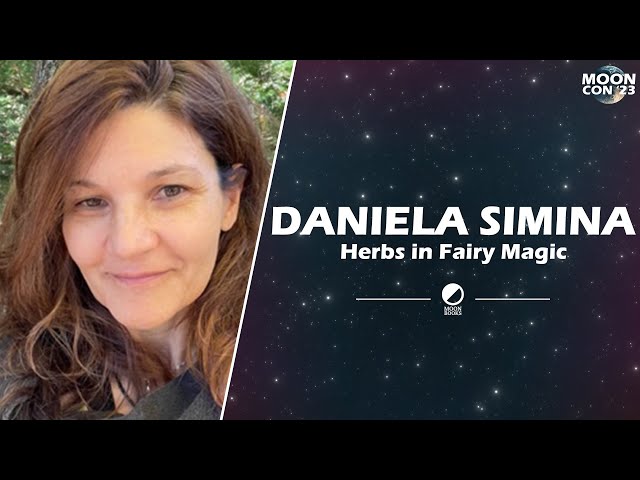 Daniela Simina | Herbs in Fairy Magic | MoonCon 2023 Spring Edition