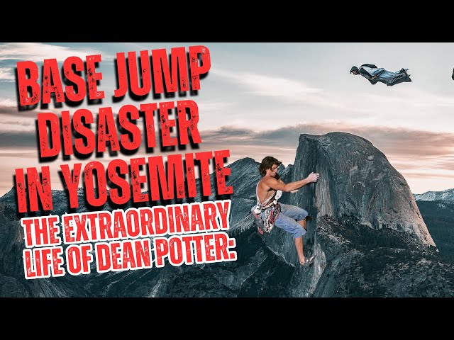 BASE Jump Gone Wrong In Yosemite | The Life & Times of Dean Potter