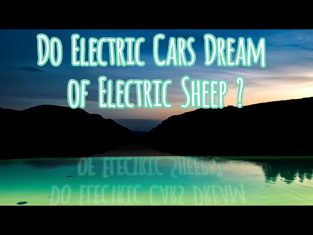 Do Electric Cars Dream of Electric Sheep?