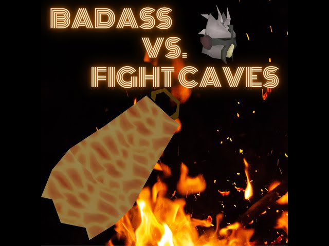 Badass takes on the Fight Caves (OSRS, Fire Cape?)