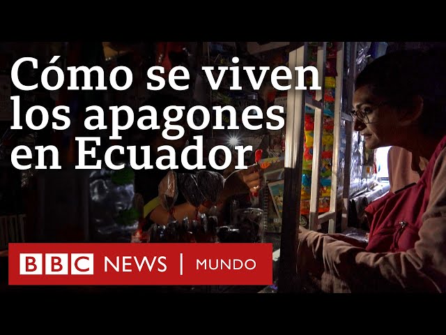 Apagones Ecuador: cómo se está viviendo la peor crisis energética del país en las últimas décadas