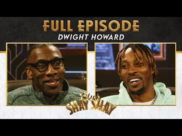 Dwight Howard: I wanted to destroy LeBron | Ep. 58 | CLUB SHAY SHAY