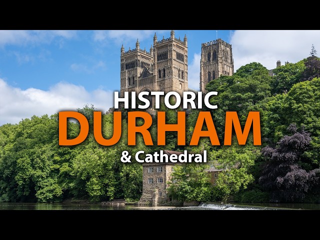 Durham & Durham Cathedral: Discover the Beauty of Historic City of Durham England