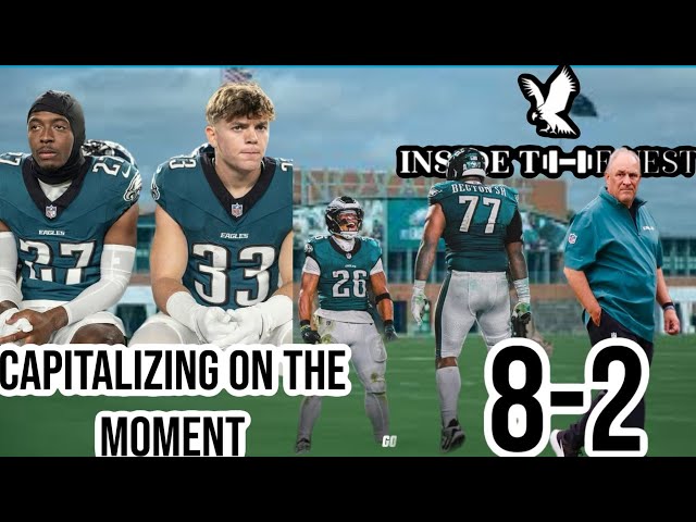 Inside the Nest: Philadelphia Eagles are 8-2 it time to Capitalize on the moment