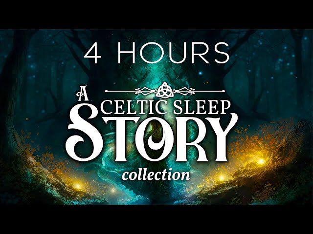 4 HOURS of CELTIC Stories to fall asleep to | A Celtic Bedtime Story Collection