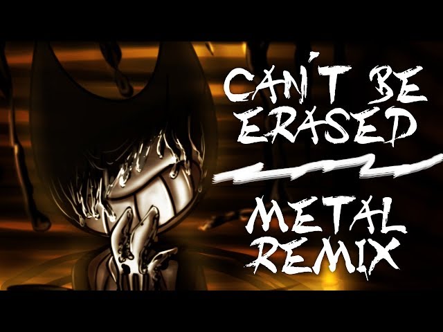 【Bendy And The Ink Machine】Can't Be Erased -Metal Remix- (feat. Zak)