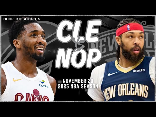 Cleveland Cavaliers vs New Orleans Pelicans Full Game Highlights | Nov 20 | 2025 NBA Season