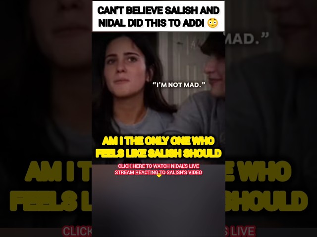 CAN'T BELIEVE Salish Matter and Nidal Wonder did this to Addi?!💔🥺 #nalish #shorts #trending #video