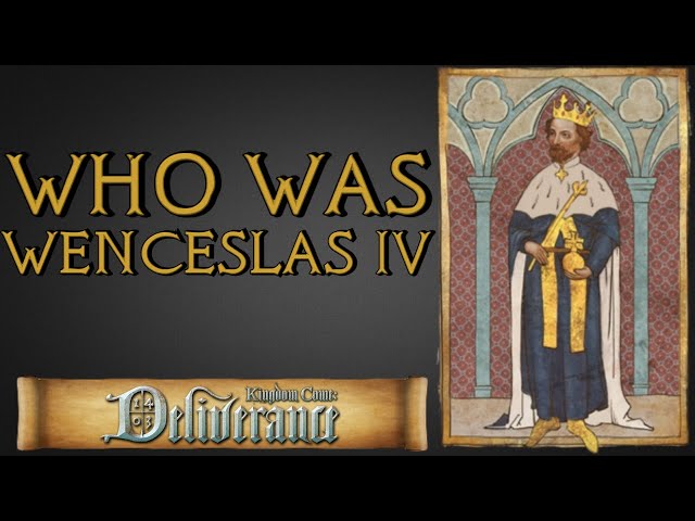 Who Was King Wenceslas IV - Kingdom Come Deliverance History